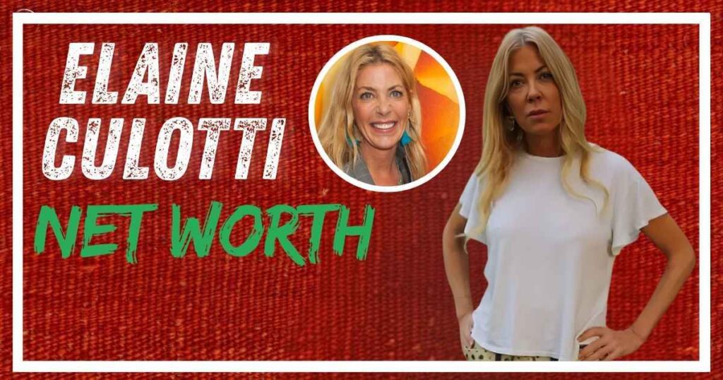 Elaine Culotti Net Worth
